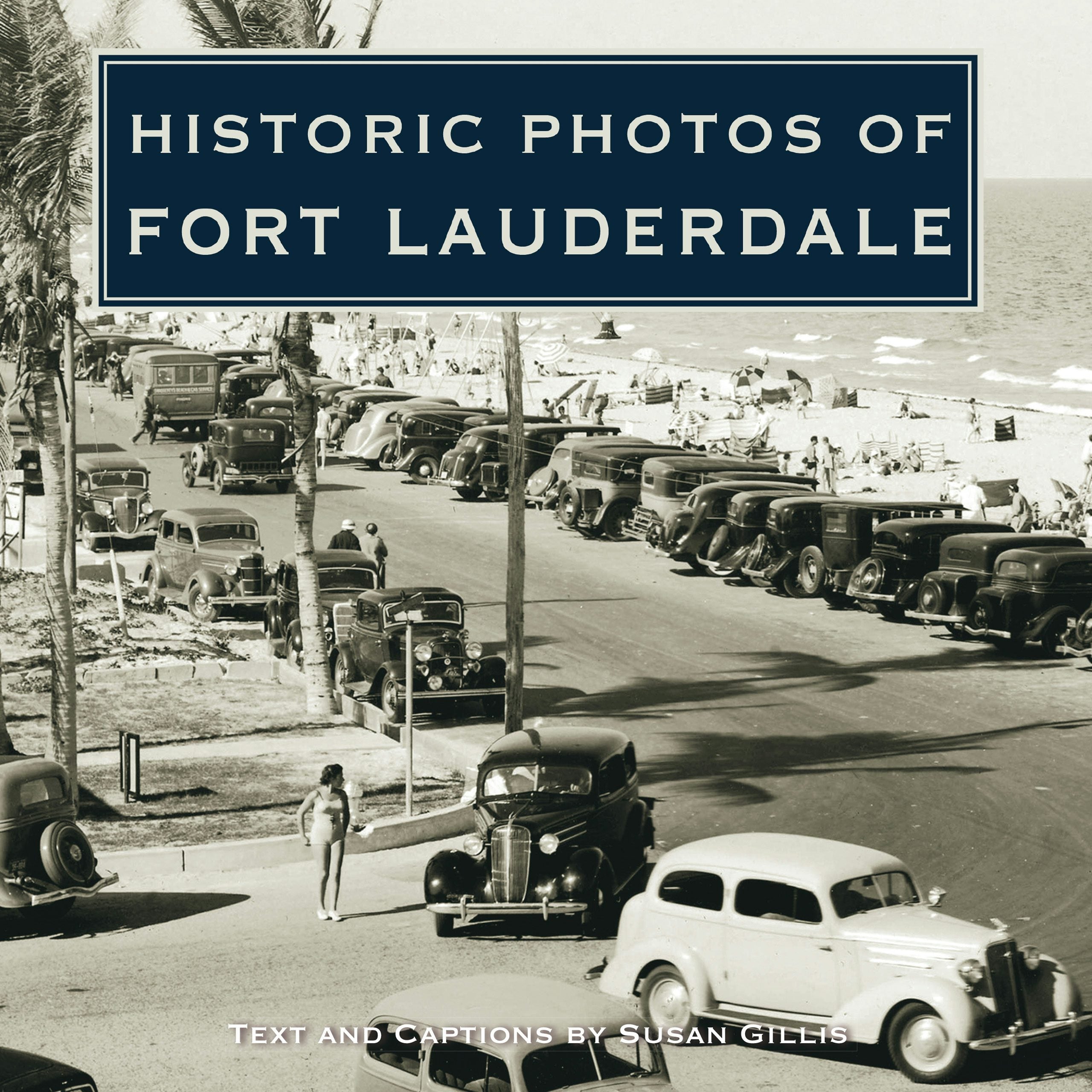 Book cover image for Historic Photos of Fort Lauderdale ISBN: 9781683369905